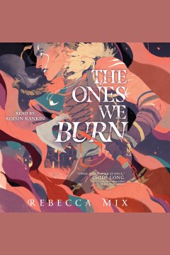 The ones we burn [electronic resource] / Rebecca Mix.