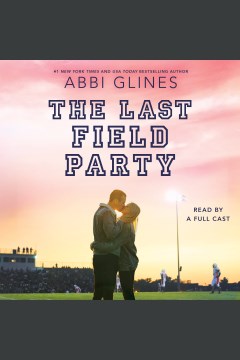 The last field party [electronic resource] / Abbi Glines