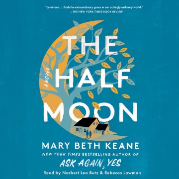 The half moon : a novel / Mary Beth Keane.