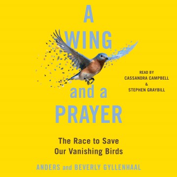 A wing and a prayer [electronic resource] : the race to save our vanishing birds / Anders Gyllenhaal