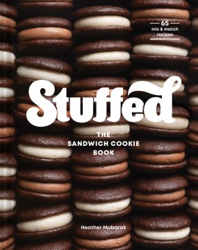 Stuffed : the sandwich cookie book / Heather Mubarak.