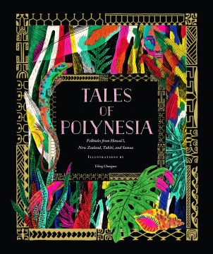 Tales of Polynesia : Folktales from Hawai'i, New Zealand, Tahiti, and Samoa