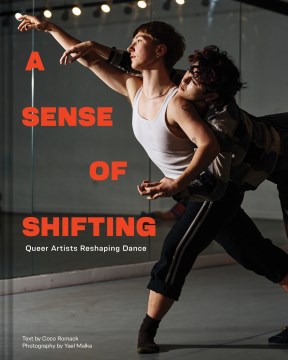 A sense of shifting : queer artists reshaping dance