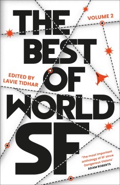 The best of world SF. Volume 2 / edited by Lavie Tidhar.
