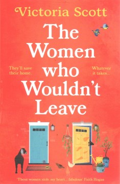 The Women Who Wouldn't Leave : A Totally Uplifting Escapist Read to Curl Up With