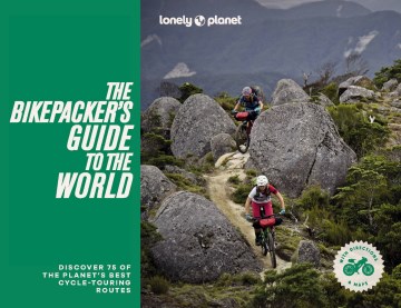Lonely Planet the Bikepacker's Guide to the World