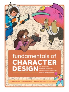 Fundamentals of character design. How to Create Engaging Characters for Illustration, Animation & Visual Development Various Authors.