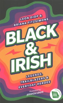 Black & Irish : Legends, Trailblazers & Everyday Heroes