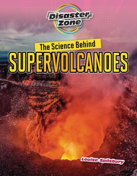 The Science Behind Supervolcanoes