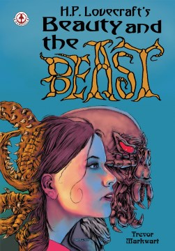 H.p. lovecraft's beauty and the beast Trevor Markwart.