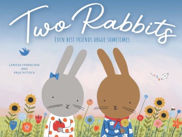 Two Rabbits : Even Best Friends Argue Sometimes