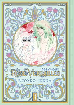 The Rose of Versailles. Volume 3 / Ryoko Ikeda ;  translation Jocelyne Allen ; lettering and touch up: Jeannie Lee.