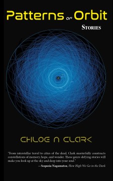 Patterns of orbit : stories / Chloe N. Clark.