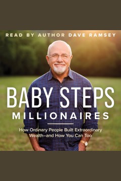 Baby steps millionaires : how ordinary people built extraordinary wealth--and how you can too [electronic resource] / Dave Ramsey.