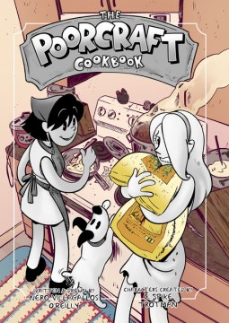 The poorcraft cookbook / written & drawn by Nero Villagallos O'Reilly ; characters created by C. Spike Trotman.