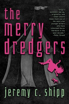 The merry dredgers / Jeremy C. Shipp.