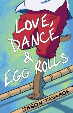 Love, dance & egg rolls / Jason Tanamor.
