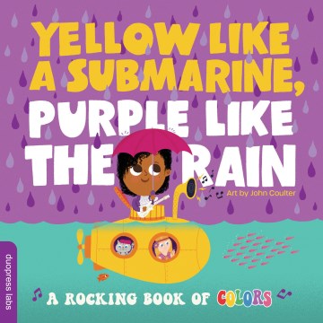Yellow Like a Submarine, Purple Like the Rain : A Rocking Book of Colors