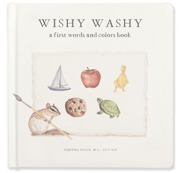Wishy Washy : A Book of First Words and Colors for Growing Minds