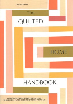 The Urban Quilted Home : 15 Beginner-friendly Quilt Patterns for Items Around Your Home