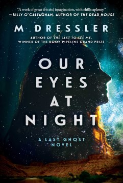 Our eyes at night : a novel / M. Dressler.
