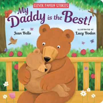 My Daddy is the best / by Jean Bello ; illustrated by Lucy Boden.