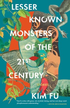 Lesser known monsters of the 21st century : stories