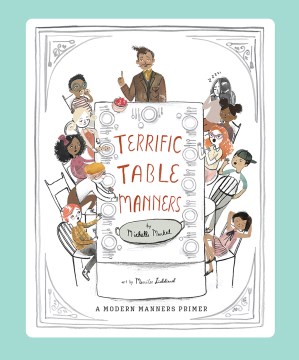 Terrific table manners / by Michelle Markel, art by Merrilee Liddiard.