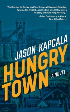 Hungry town : a novel / Jason Kapcala.