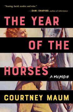 The year of the horses : a memoir / Courtney Maum.