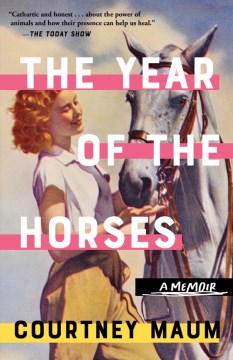 The year of the horses a memoir / Courtney Maum.
