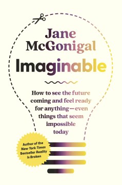 Imaginable : How to See the Future Coming and Feel Ready for Anythingاeven Things That Seem Impossible Today