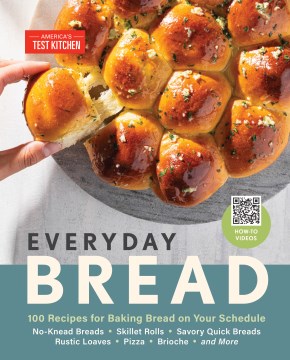 Everyday Bread : 100 Easy, Flexible Ways to Make Bread on Your Schedule