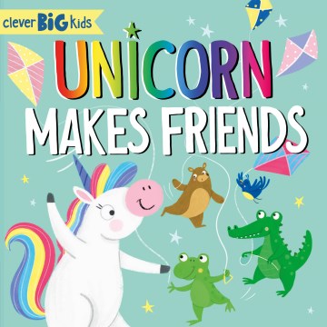 Unicorn makes friends / illustrated by Samara Hardy.