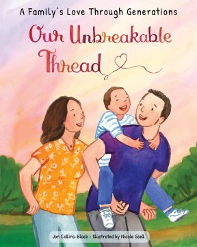 Our Unbreakable Thread : A Family's Love Through Generations