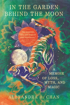 In the Garden Behind the Moon : A Memoir of Loss, Myth, and Memory