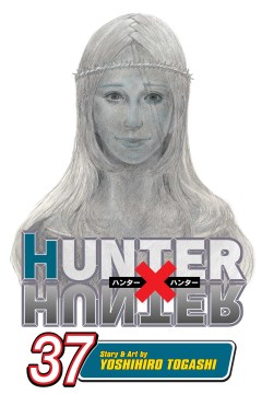 Hunter x hunter. Volume 37 / story & art by Yoshihiro Togashi.