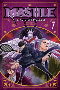 Mashle : magic and muscles. 7, Mash Burnedead and the rampaging serve