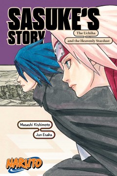 Sasuke's story. The Uchiha and the Heavenly Stardust The Uchiha descendants and the heavenly stardust