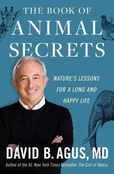 The book of animal secrets : nature's lessons for a long and happy life