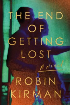 The end of getting lost : a novel