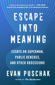Escape into meaning : essays on Superman, public benches, and other obsessions