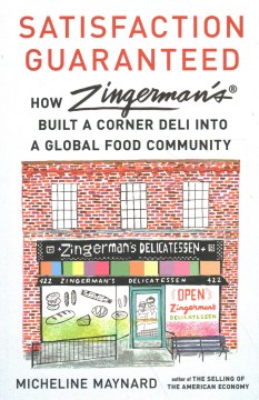 Satisfaction guaranteed : how Zingerman's built a corner deli into a global food community