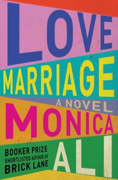 Love marriage : a novel / Monica Ali.
