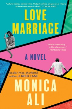 Love marriage a novel / Monica Ali.