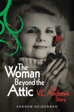 The woman beyond the attic : the Virginia Andrews story