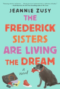 The Frederick sisters are living the dream : a novel / Jeannie Zusy.