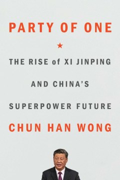 Party of One : The Rise of XI Jinping and China's Superpower Future