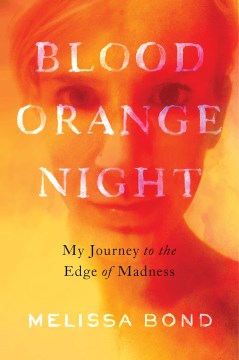 Blood orange night : the true story of surviving benzodiazepine dependence