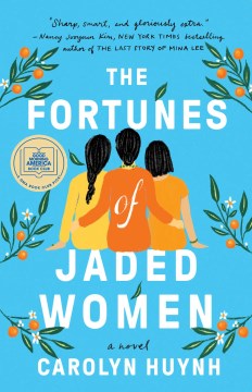 The fortunes of jaded women a novel / Carolyn Huynh